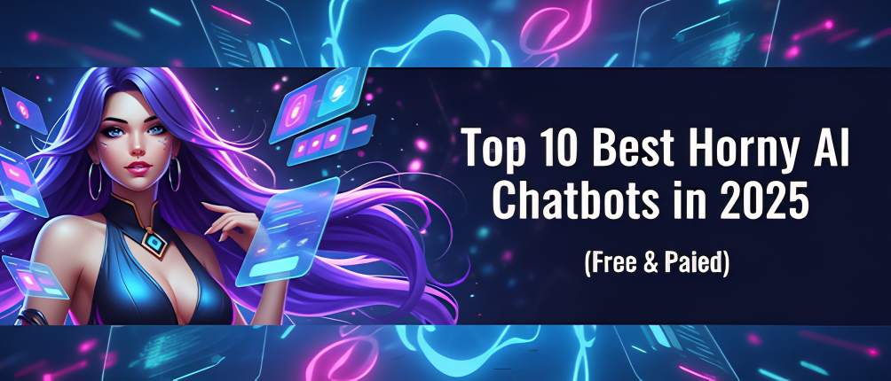 Top 10 Best Horny AI Chatbots in 2025 (Free & Paid)